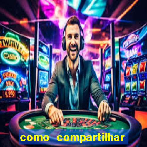 como compartilhar aposta no bet365